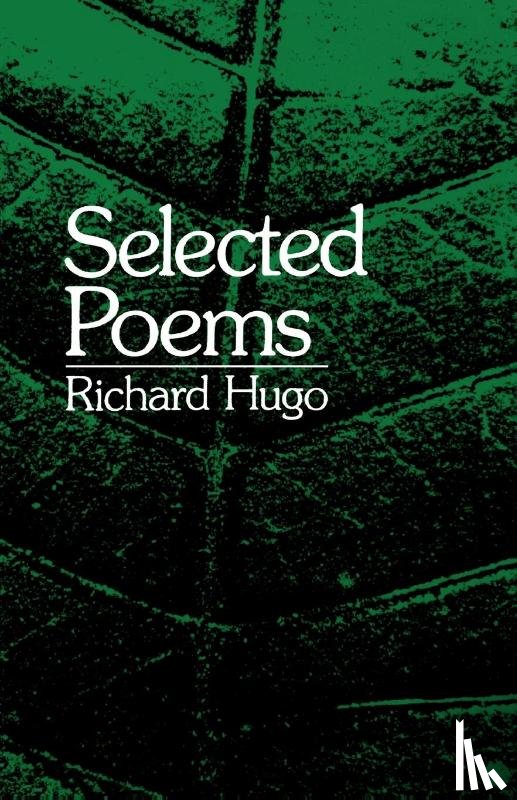 Hugo, Richard - Selected Poems
