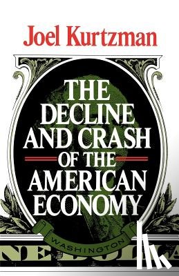 Kurtzman, Joel - Decline and Crash of the American Economy