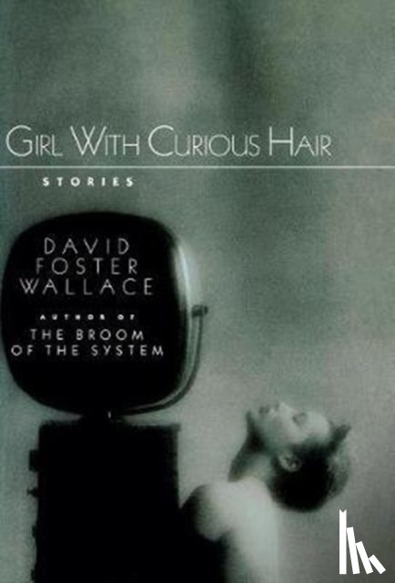 Wallace, David Foster - Girl with Curious Hair