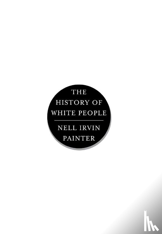 Painter, Nell Irvin (Princeton University) - The History of White People