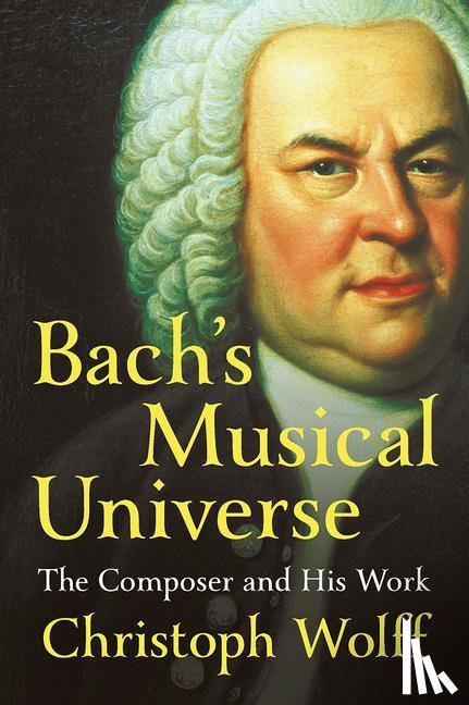 Wolff, Christoph (Harvard University) - Bach's Musical Universe