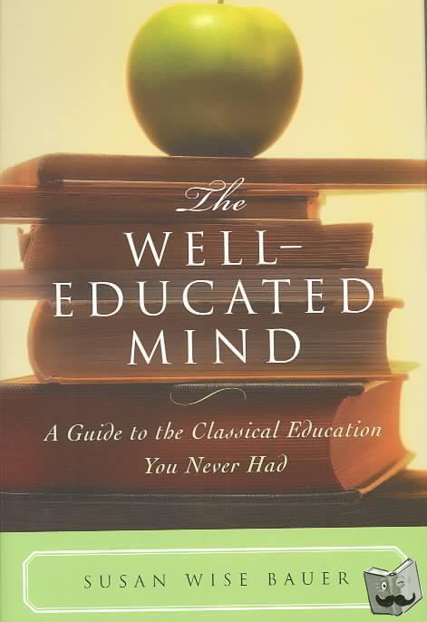 Bauer, Susan Wise - The Well-Educated Mind
