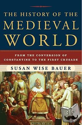 Bauer, Susan Wise - The History of the Medieval World