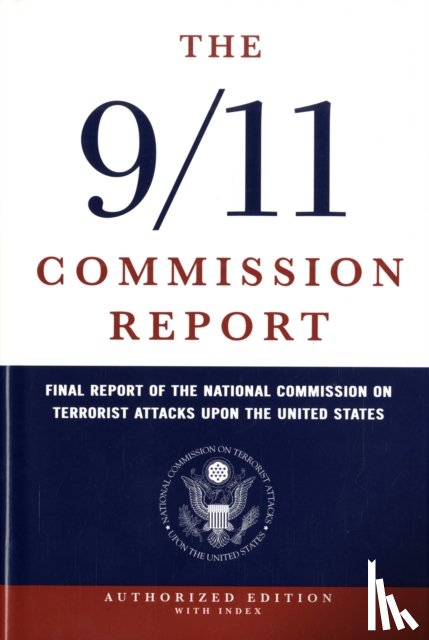 National Commission on Terrorist Attacks - The 9/11 Commission Report