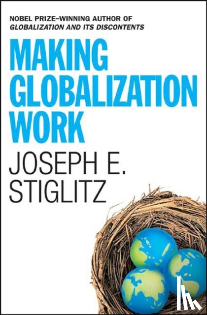 Stiglitz, Joseph E. - Making Globalization Work