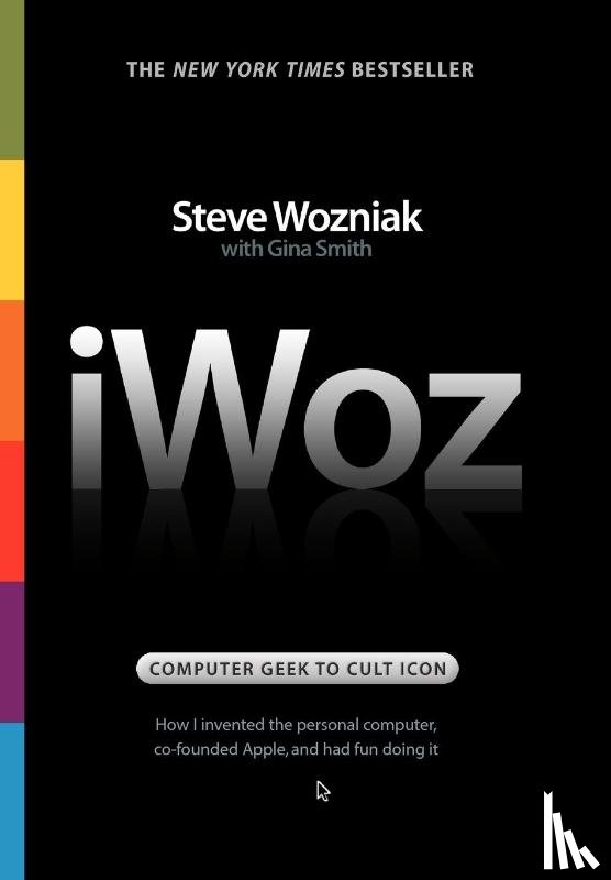 Wozniak, Steve, Smith, Gina - iWoz Computer Geek to Cult Icon
