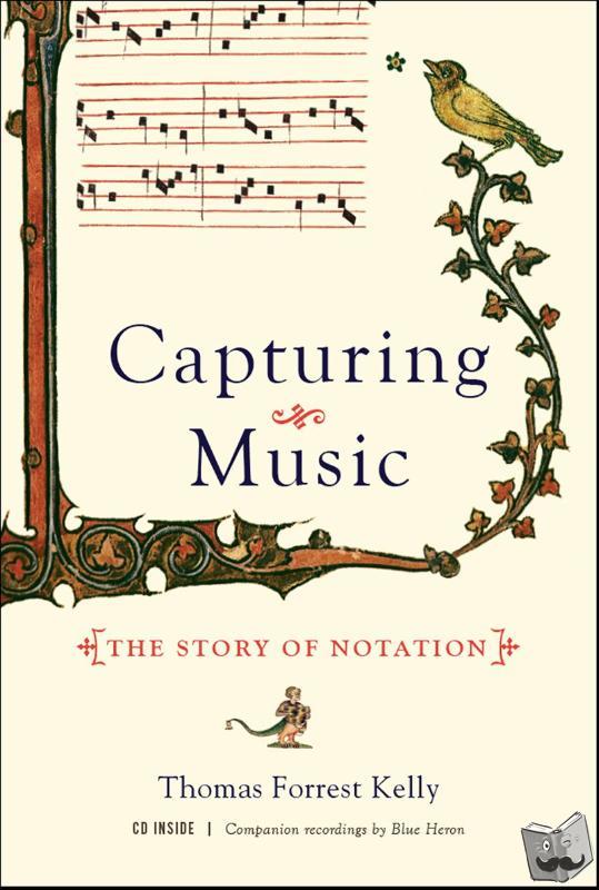 Kelly, Thomas Forrest - Capturing Music - The Story of Notation