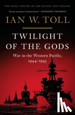 Toll, Ian W. - Twilight of the Gods - War in the Western Pacific, 1944-1945