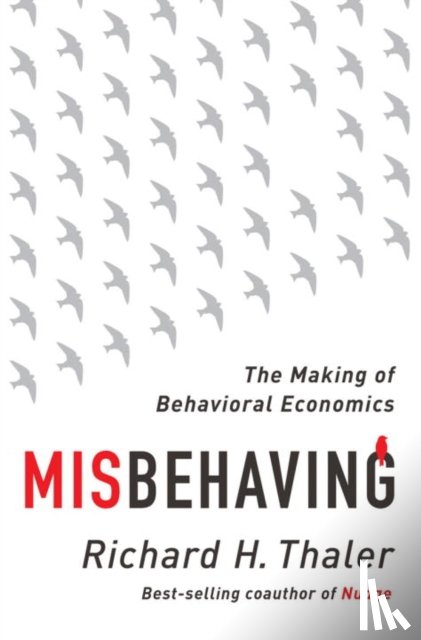 Thaler, Richard H. - Misbehaving - The Making of Behavioral Economics