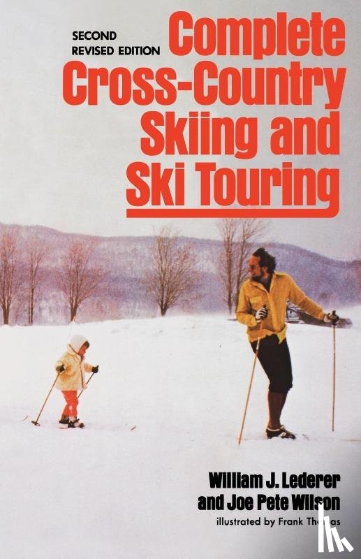 Lederer, William J., Wilson, Joe Pete - Complete Cross-Country Skiing and Ski Touring