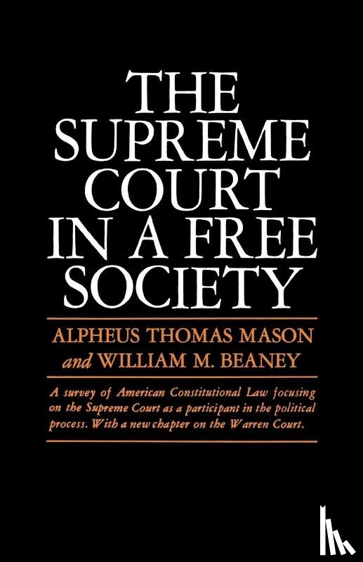 Mason, Alpheus Thomas, Beaney, William M. - The Supreme Court in a Free Society
