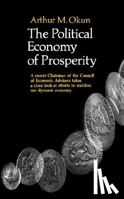 Okun, Arthur M. - The Political Economy Of Prosperity