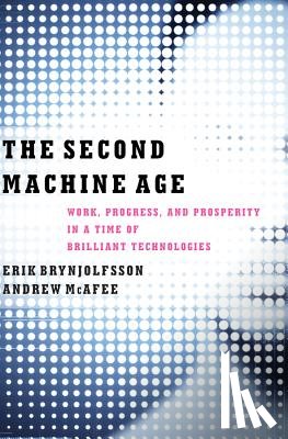 Brynjolfsson, Erik (MIT), McAfee, Andrew (MIT) - The Second Machine Age