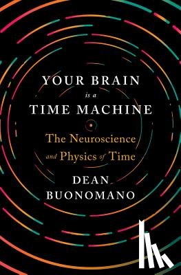 Buonomano, Dean (UCLA) - Your Brain Is a Time Machine