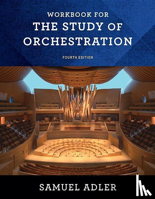 Adler, Samuel (Juilliard School of Music - Workbook for The Study of Orchestration