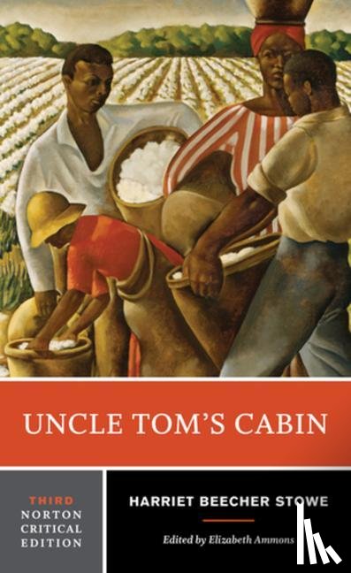 Stowe, Harriet Beecher - Uncle Tom's Cabin - A Norton Critical Edition