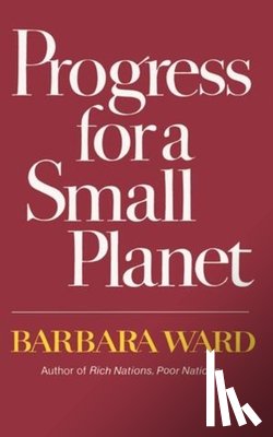 Ward, Barbara - Progress for a Small Planet