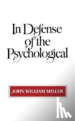 Miller, John William - In Defense of the Psychological