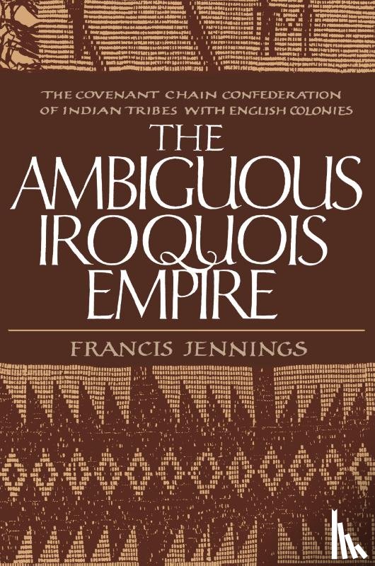 Jennings, Francis - The Ambiguous Iroquois Empire