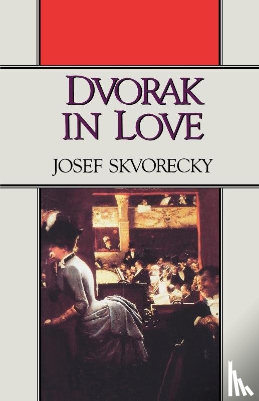 Skvorecky, Josef - Dvorak in Love