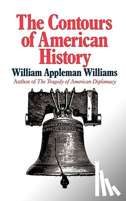 Williams, William Appleman - The Contours of American History