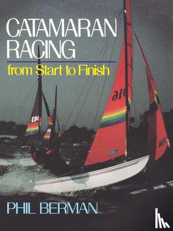 Berman, Phil - Catamaran Racing from Start to Finish