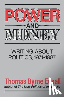 Edsall, Thomas Byrne - Power and Money