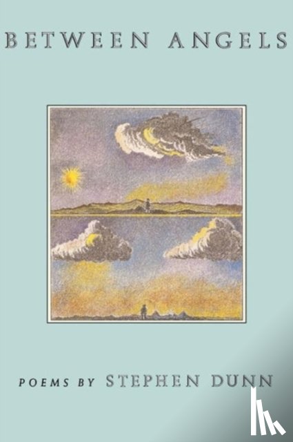 Dunn, Stephen - Between Angels