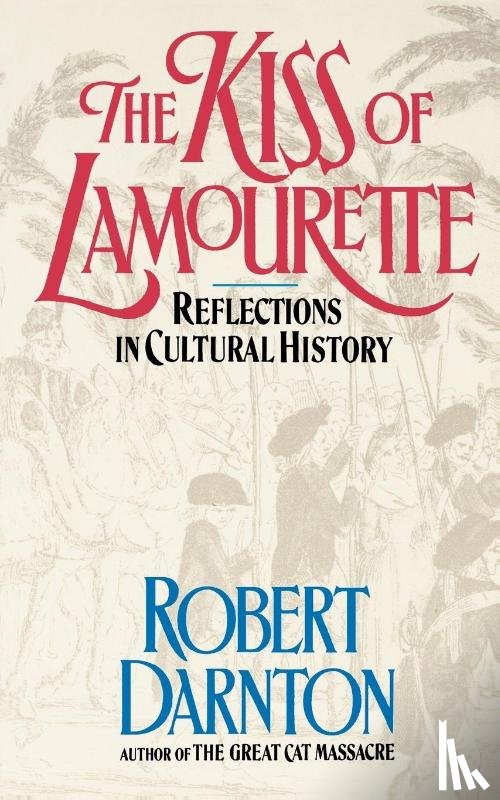 Darnton, Robert - The Kiss of the Lamourette