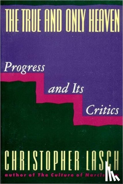 Lasch, Christopher - The True and Only Heaven