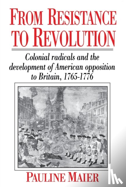Maier, Pauline - From Resistance to Revolution