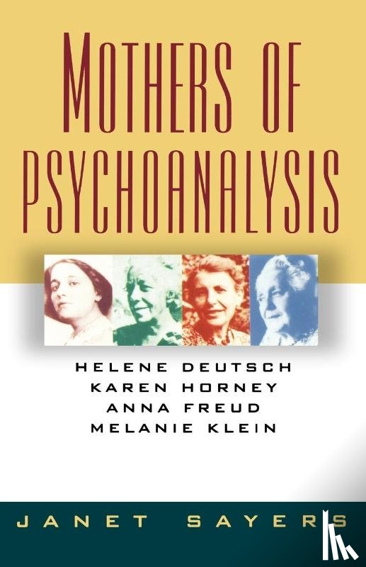 Sayers, J. - Mothers of Pscyhoanalysis