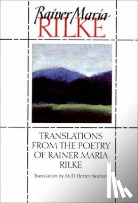 Rilke, Rainer Maria - Translations from the Poetry of Rainer Maria Rilke