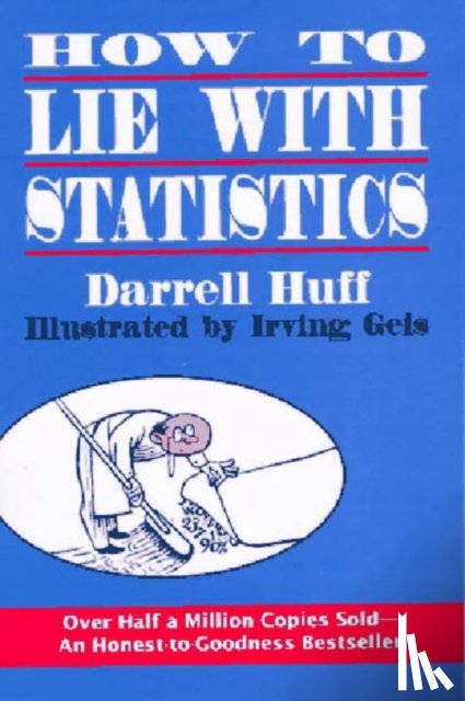 Huff, Darrell, Geis, Irving (Illustrator) - How to Lie with Statistics