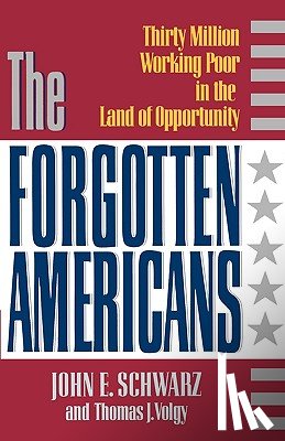 Schwarz, John E., Volgy, Thomas J. - The Forgotten Americans