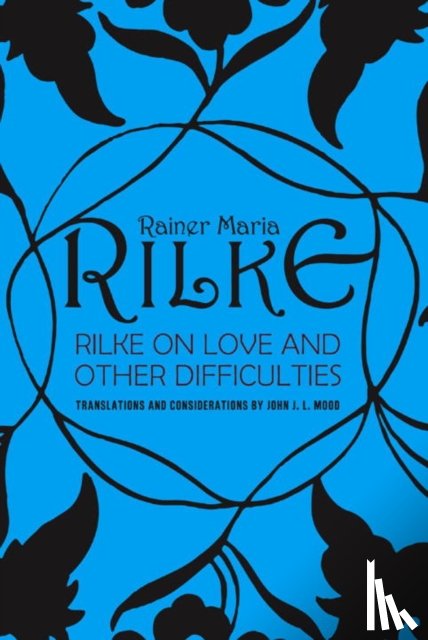 Mood, John J. L., Rilke, Rainer Maria - Rilke on Love and Other Difficulties