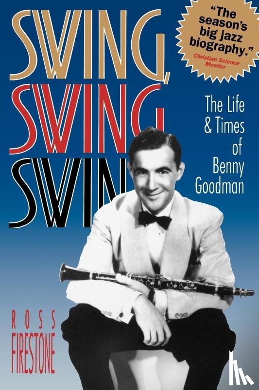 Firestone, R. - Swing, Swing, Swing - the Life & Times of Benny Goodman (Paper)