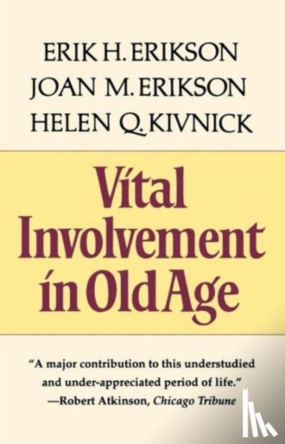 Erikson, Erik H., Erikson, Joan M., Kivnick, Helen Q. - Vital Involvement in Old Age