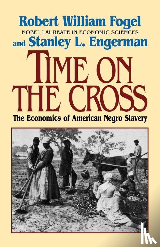 Fogel, Robert William, Engerman, Stanley L. - Time on the Cross