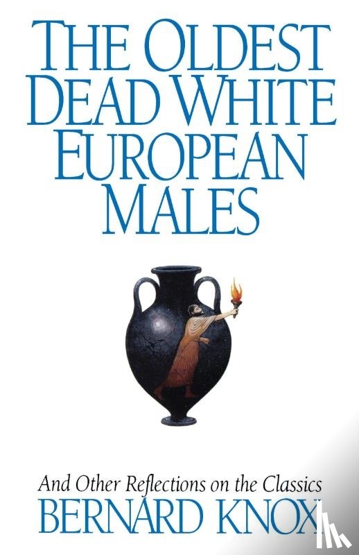 Knox, Bernard M. W. (Center for Hellenic Studies) - The Oldest Dead White European Males