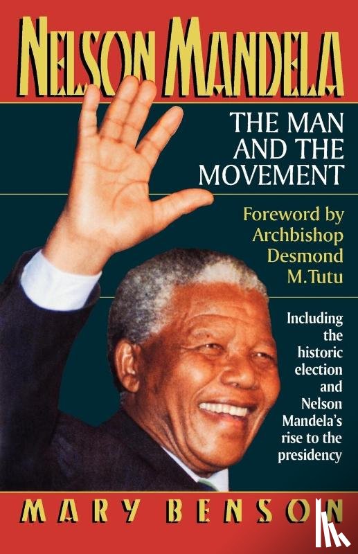 Benson, Mary, Tutu, Desmond Mpilo - Nelson Mandela - The Man and the Movement