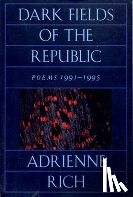 Rich, Adrienne - Dark Fields of the Republic