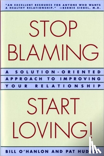 O'Hanlon, Patricia Hudson, O'Hanlon, Bill - Stop Blaming, Start Loving!