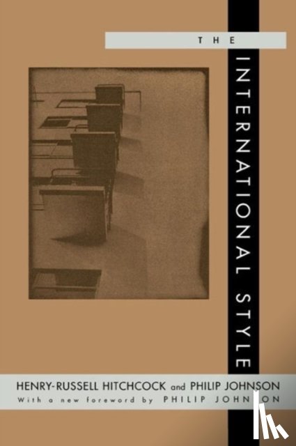 Hitchcock, Henry Russell, Johnson, Philip - The International Style