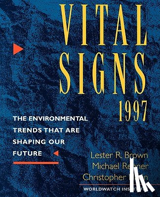 Brown, Lester R., Flavin, Christopher, Renner, Michael - Vital Signs 1997 are Shaping our Future
