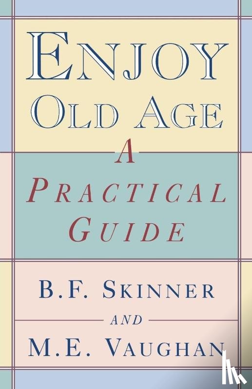 Skinner, B. F., Vaughan, M. E. - Enjoy Old Age