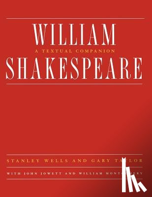 Jowett, John, Montgomery, William, Taylor, Gary, Wells, Stanley - William Shakespeare