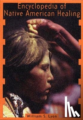 Lyon, William S - Encyclopedia of Native American Healing (1997. Corr. 2nd Printing)