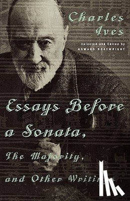 Ives, Charles - "Essays before a Sonata", "the Majority" and Other Writings