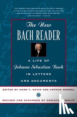 David, Hans T., Mendel, Arthur, Wolff, Christoph (Harvard University) - The New Bach Reader